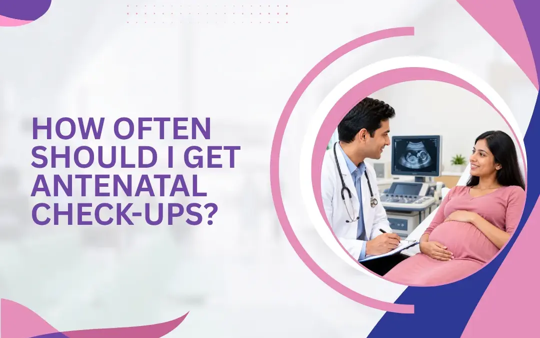 How Often Should I Get Antenatal Check-Ups